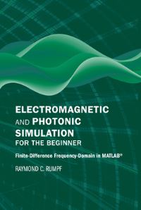 Book Cover for Electromagnetic and Photonic Simulation for the Beginner by Raymond C Rumpf