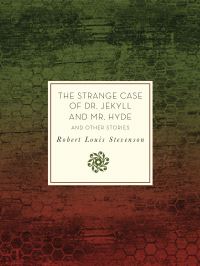Book Cover for The Strange Case of Dr. Jekyll and Mr. Hyde, and Other Stories by Robert Louis Stevenson, Robert Louis Stevenson