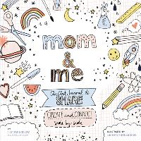 Book Cover for Mom and Me: An Art Journal to Share by Lacy Mucklow, Bethany Robertson