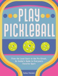 Book Cover for Play Pickleball by Sydney Steinaker