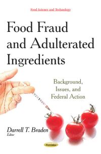 Book Cover for Food Fraud and Adulterated Ingredients by Darrell T. Braden