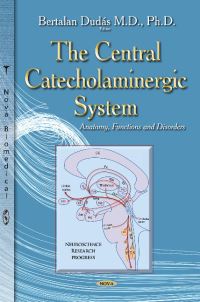 Book Cover for The Central Catecholaminergic System by Bertalan Dudás