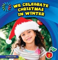 Book Cover for We Celebrate Christmas in Winter by Rebecca Felix