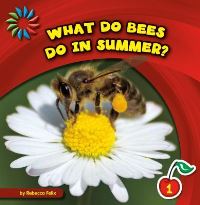 Book Cover for What Do Bees Do in Summer? by Rebecca Felix