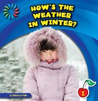 Book Cover for How's the Weather in Winter? by Rebecca Felix