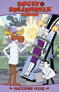 Book Cover for Rocky & Bullwinkle Classics. Volume 3 Mastermind Moose by Al Kilgore