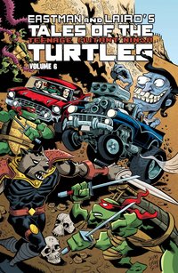 Book Cover for Eastman and Laird's Tales of the Teenage Mutant Ninja Turtles. Volume 6 by Steve Murphy, Peter A Laird, Rick Remender, Jim Lawson, Eric Talbot