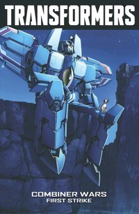 Book Cover for Combiner Wars. First Strike by John Barber, Brendan Cahill
