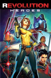 Book Cover for Revolution. Heroes by Chris Ryall, Christos Gage, Brandon Easton, Cullen Bunn, Aubrey Sitterson, John Barber