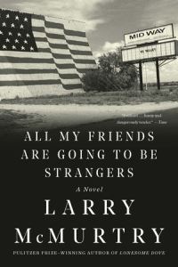 Book Cover for All My Friends Are Going to Be Strangers by Larry McMurtry