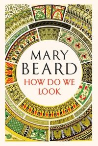 Book Cover for How Do We Look by Mary Beard