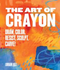 Book Cover for The Art of Crayon by Lorraine Bell