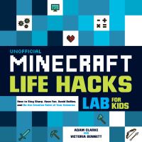 Book Cover for Unofficial Minecraft Life Hacks Labs for Kids by Adam Clarke, Victoria Bennett