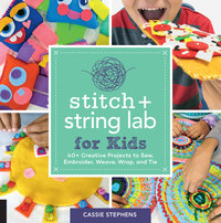 Book Cover for Stitch + String Lab for Kids by Cassie Stephens