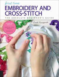 Book Cover for First Time Embroidery and Cross-Stitch by Linda Wyszynski