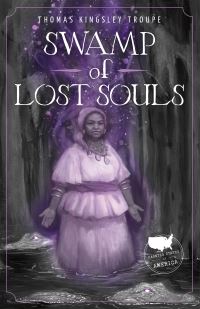 Book Cover for Swamp of Lost Souls by Thomas Kingsley Troupe