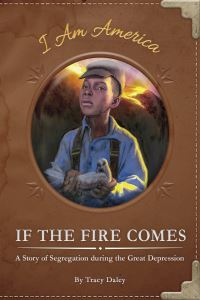 Book Cover for If the Fire Comes by Tracy Daley