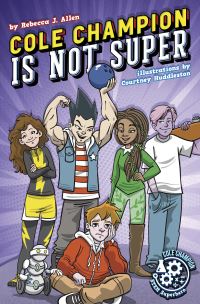 Book Cover for Cole Champion Is Not Super by Rebecca J Allen