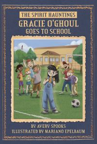 Book Cover for Gracie O'Ghoul Goes to School by Avery Spooks