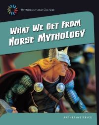 Book Cover for What We Get from Norse Mythology by Katherine Krieg