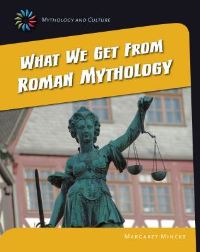 Book Cover for What We Get from Roman Mythology by Margaret Mincks