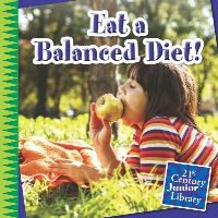 Book Cover for Eat a Balanced Diet! by Katie Marsico