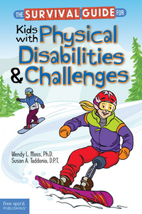 Book Cover for The Survival Guide for Kids With Physical Disabilities & Challenges by Wendy Moss, Susan A Taddonio