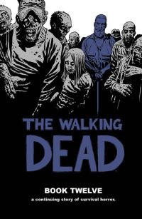 Book Cover for The Walking Dead. Book Twelve by Robert Kirkman
