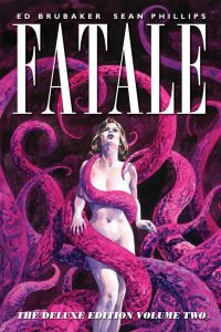 Book Cover for Fatale, the Deluxe Edition. Volume Two by Ed Brubaker, Bettie Breitweiser, Dave Stewart