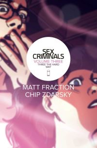 Book Cover for Sex Criminals. Volume Three Three the Hard Way by Matt Fraction, Chip Zdarsky