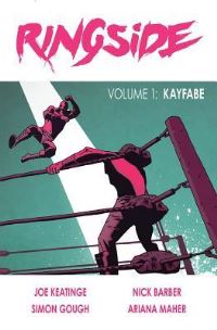 Book Cover for Ringside. Volume One Kayfabe by Joe Keatinge, Simon Gough