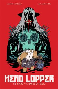 Book Cover for Head Lopper. 1 & The Island or a Plague of Beasts by Andrew MacLean, Michael Spicer, Lin Visel, Joseph Bergin