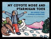 Book Cover for My Coyote Nose and Ptarmigan Toes by Erin McKittrick
