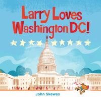 Book Cover for Larry Loves Washington, DC! by John Skewes