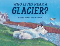 Book Cover for Who Lives Near a Glacier? by Susi Gregg Fowler
