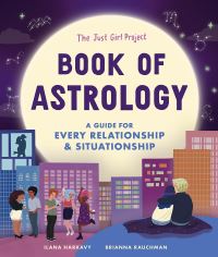 Book Cover for The Just Girl Project Book of Astrology by Ilana Harkavy, Brianna Rauchman
