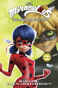 Book Cover for Miraculous. Season Two Bye Bye, Little Butterfly! by Cheryl Black, Nicole DAndria, ZAG Entertainment Firm