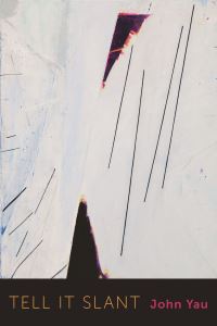 Book Cover for Tell It Slant by John Yau
