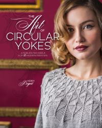Book Cover for The Art of Circular Yokes by Kerry Bogert, Nathalie Mornu, Kathie Kelleher,   Harper Point Photography