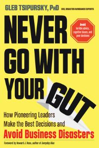 Book Cover for Never Go With Your Gut by Gleb Tsipursky