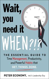 Book Cover for Wait, You Need It When?!? by Peter Economy