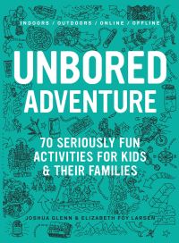 Book Cover for Unbored Adventure by Joshua Glenn, Elizabeth Foy Larsen