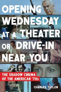 Book Cover for Opening Wednesday at a Theater or Drive-in Near You by Charles Taylor