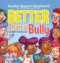 Book Cover for Better Than a Bully by Heather BennettSmallwood