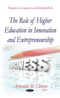 Book Cover for The Role of Higher Education in Innovation and Entrepreneurship by Armando M. Clinton
