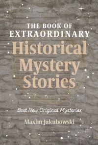 Book Cover for The Book of Extraordinary Historical Mystery Stories by Maxim Jakubowski