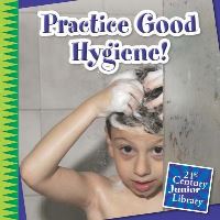 Book Cover for Practice Good Hygiene! by Katie Marsico