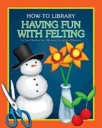 Book Cover for Having Fun With Felting by Dana Meachen Rau