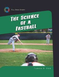 Book Cover for The Science of a Fastball by Tamra Orr