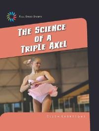 Book Cover for The Science of a Triple Axel by Ellen Labrecque